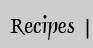 Recipes